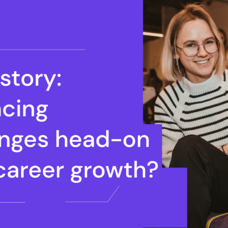 Eglė’s story: Can facing challenges head-on drive career growth?